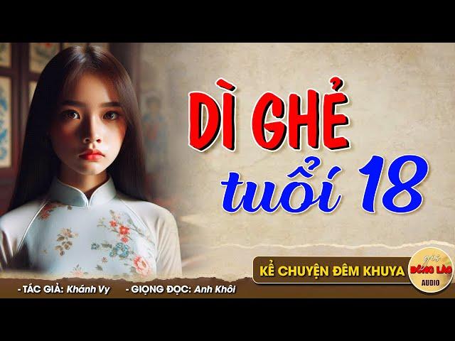 Câu chuyện hay lấy đi nhiều nước mắt DÌ GHẺ TUỔI 18 - Đọc Truyện Đêm Khuya #doctruyendemkhuya