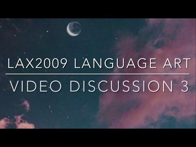 LAX2009 LANGUAGE ART VIDEO DISCUSSION 3