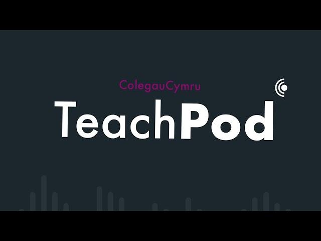 Introducing TeachPod by ColegauCymru