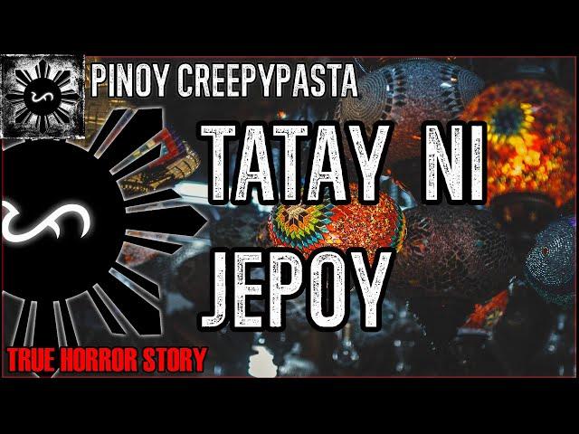 Tatay Ni Jepoy | True Horror Story | Pinoy Creepypasta