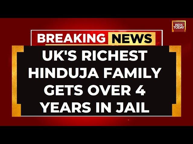 Four Hinduja Family Members Sentenced To Up To 4.5 Years For Exploiting Servants | India Today News