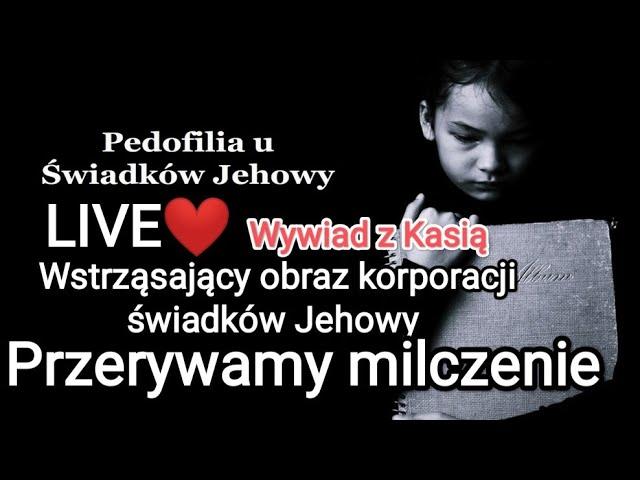 LIVE - WYWIAD z Kasią  Pedofilia u świadków jehowy #świadkowiejehowy #exjw #manipulacja #sekta #śj