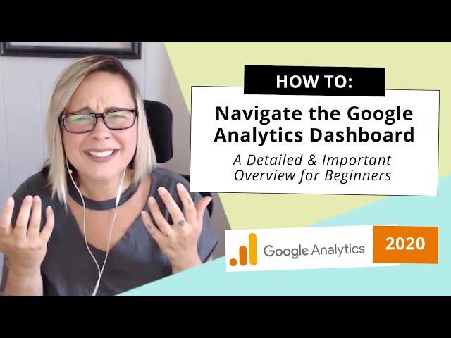 How to Navigate Google Analytics: Dashboard Explained For Beginners (2020)