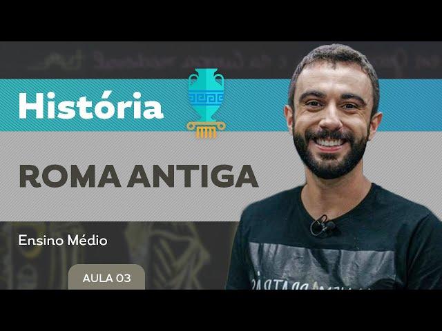 Roma antiga - História - Ensino Médio