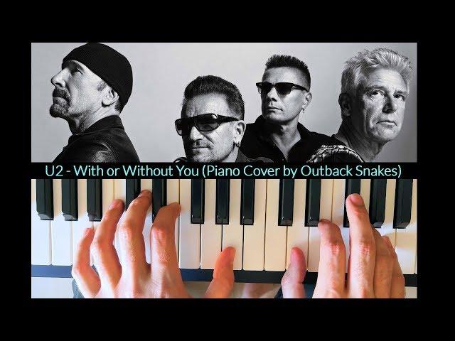 U2 - With or Without You | Piano Cover by Outback Snakes