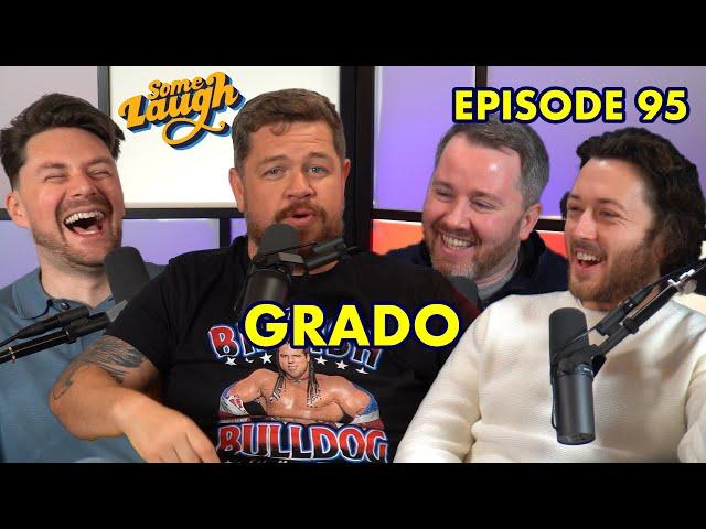 Grado | Episode 95 | Some Laugh Podcast | Wrestling, Restaurant Tattoos, Scot Squad & Two Doors Down