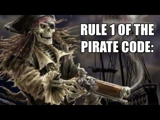 RULE 1 OF THE PIRATE CODE