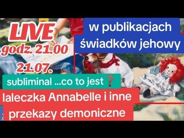 Live️Laleczka Annabelle i inne symbole demoniczne w publikacjach świadków jehowy #jworg #exjw #jw