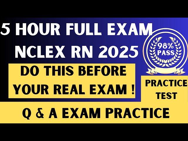 NCLEX RN Questions and Answers with Rationale 2025 | FULL TEST - 5 Hour NCLEX Practice Exam