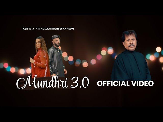 Mundhri 3 Asif K ft Attaullah Khan Esakhelvi *Official Video*  Mundhri 3 New Song 2024 [4K]