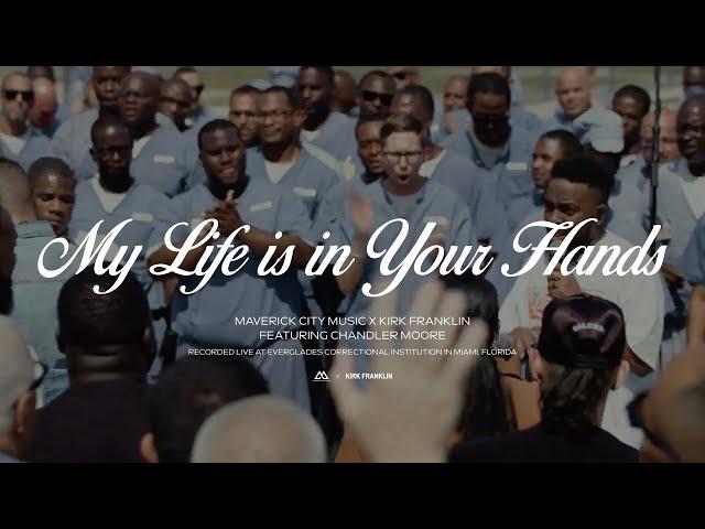 My Life is in Your Hands (feat. Chandler Moore) | Maverick City Music x Kirk Franklin