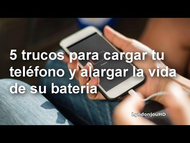 5 trucos para cargar tu teléfono y alargar la vida de su bateria