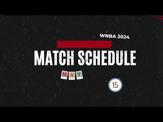 WNBA Schedule May 15, 2024 | WNBA 2024