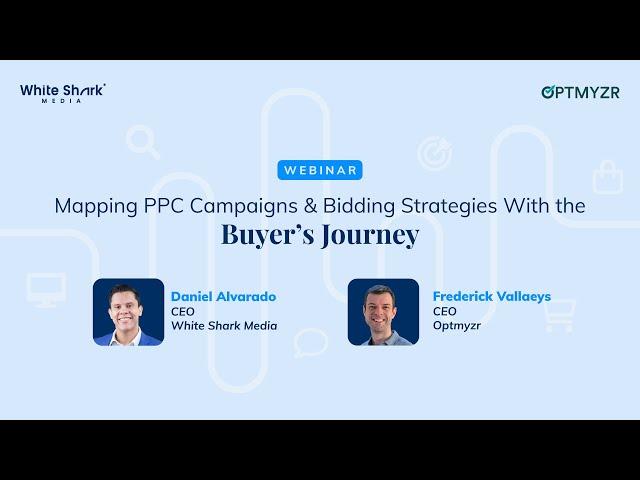 Mapping PPC Campaigns and Bidding Strategies With the Buyers Journey | Webinar