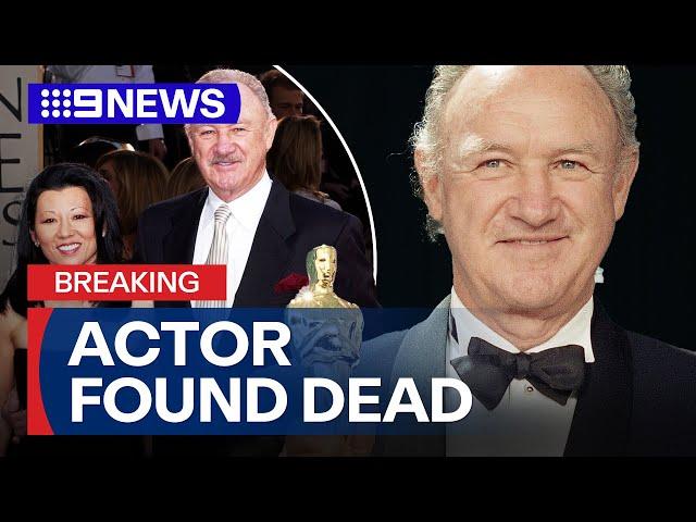 Oscar-winning actor Gene Hackman and wife found dead | 9 News Australia