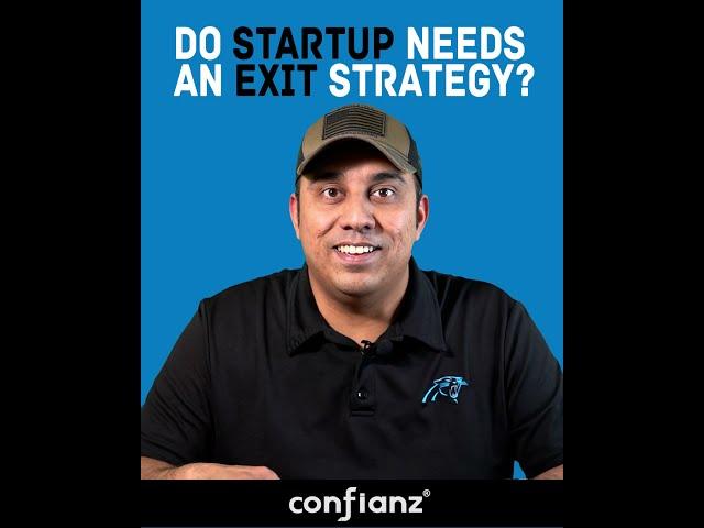 Do Startups need an exit strategy on day 1?  subscribe https://www.youtube.com/confianzglobal