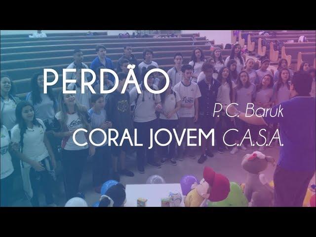 Perdão [P.C. Baruk] (COVER) | Coral Jovem C.A.S.A.