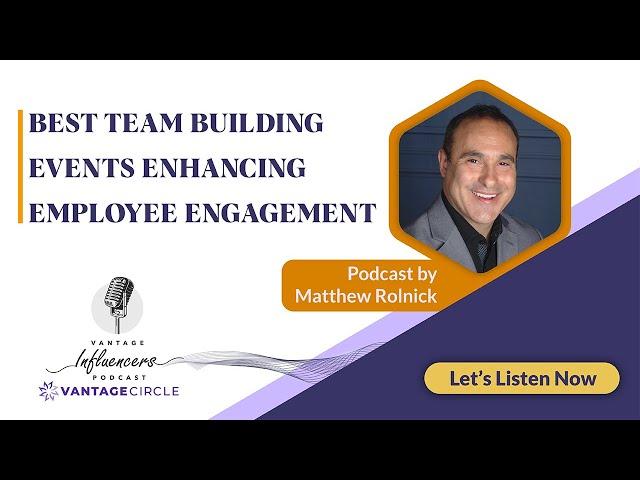 Best Team Building Events Enhancing Employee Engagement – Matthew Rolnick | Podcast