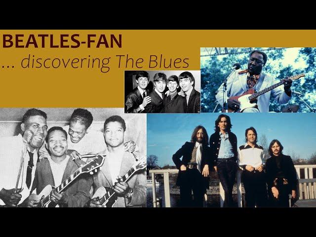 Discovering The Blues (as a Beatles-Fan)