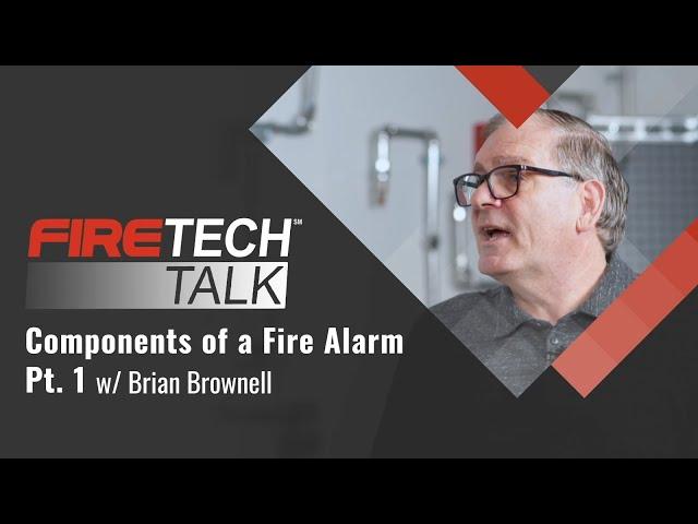 FireTech Talk: Components of a Fire Alarm with Brian Brownell Pt.1