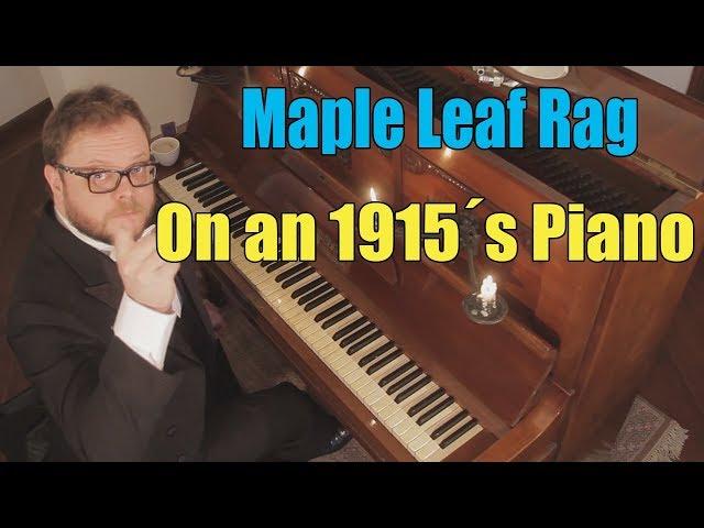 Maple Leaf Rag on a 1915's Piano