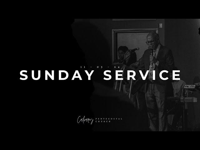 Calvary Pentecostal Church - Sunday Service 11/03/2024