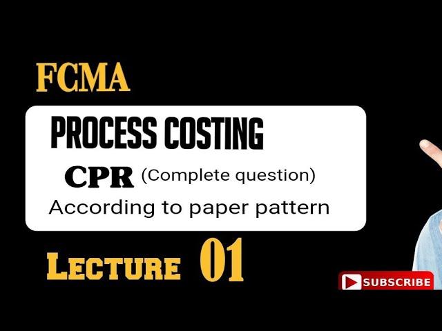 Process Costing | CPR complete question According to paper pattern | 01