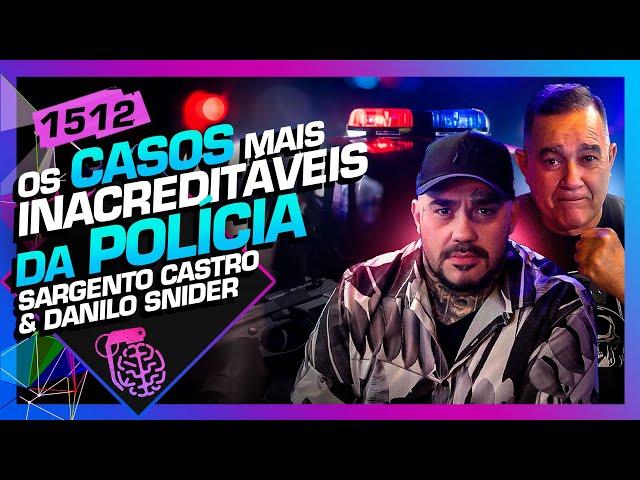 POLÍCIA E SEGURANÇA PÚBLICA: SARGENTO CASTRO E DANILO SNIDER - Inteligência Ltda. Podcast #1512