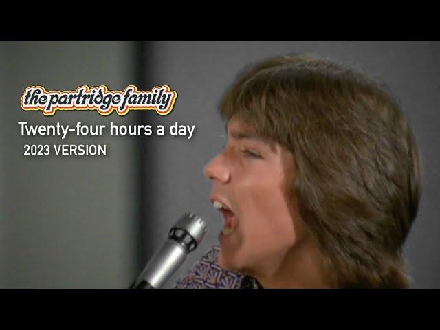 Twenter-four hours a day by the Partridge Family (2023 Version)