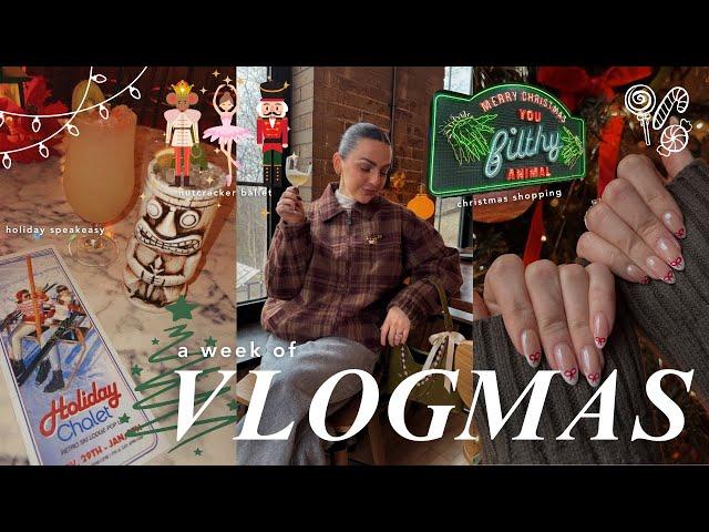 a week of VLOGMAS  holiday speakeasy, nutcracker ballet, christmas markets