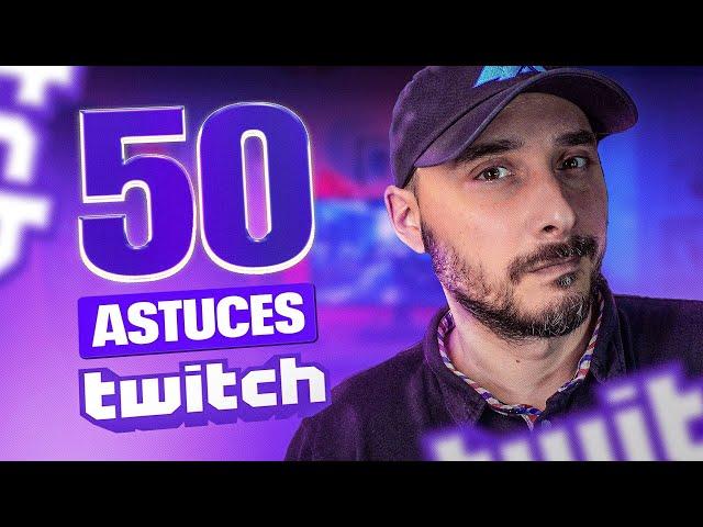 50 Astuces et Conseils pour Twitch