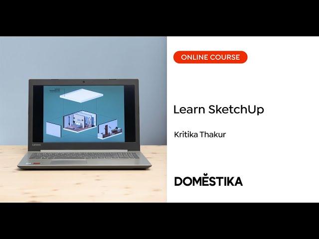 Introduction to SketchUp for Architects and Interior Designers - By Kritika Thakur | Domestika