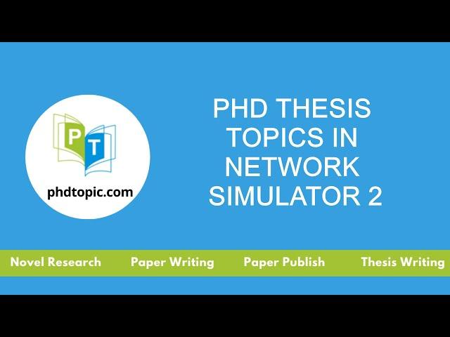 PhD Thesis Topics in Network Simulator 2 | PhD Dissertation Topics in Network Simulator 2