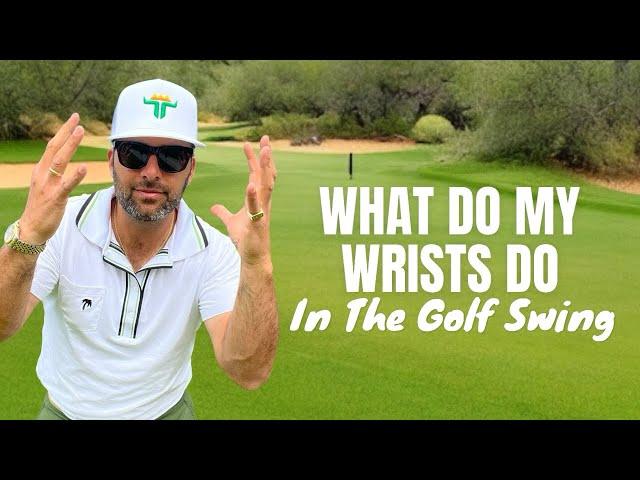 What do my wrists do in the golf swing?