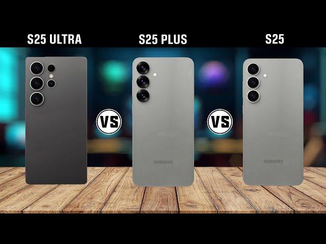 Samsung S25 Ultra Vs Samsung S25 Plus Vs Samsung S25 | Full Comparison