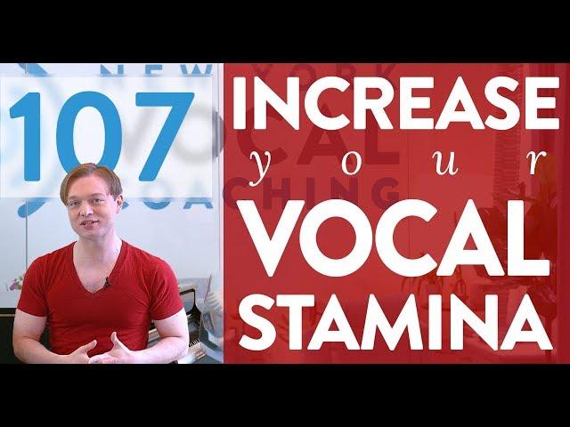 Ep. 107 “Increase Your Vocal Stamina” - Voice Lessons To The World