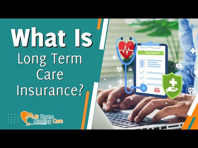 What is Long Term Care Insurance?