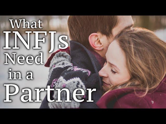 INFJ Relationships: What INFJs Need in a Partner