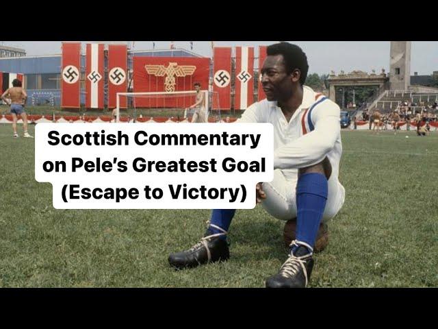 Scottish Commentary on Pele's Greatest Goal (Escape to Victory) - Allaster McKallaster