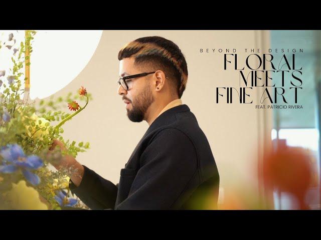 Beyond the Design: Floral Meets Fine Art feat. Patricio Rivera | Teaser