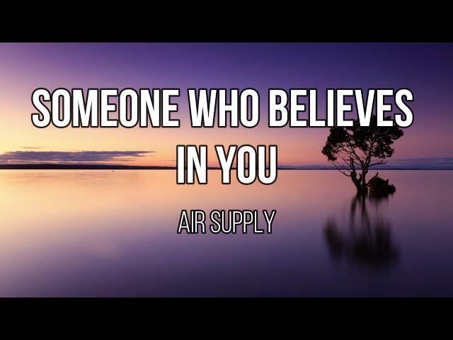 Air Supply - Someone Who Believes in You (Lyrics)