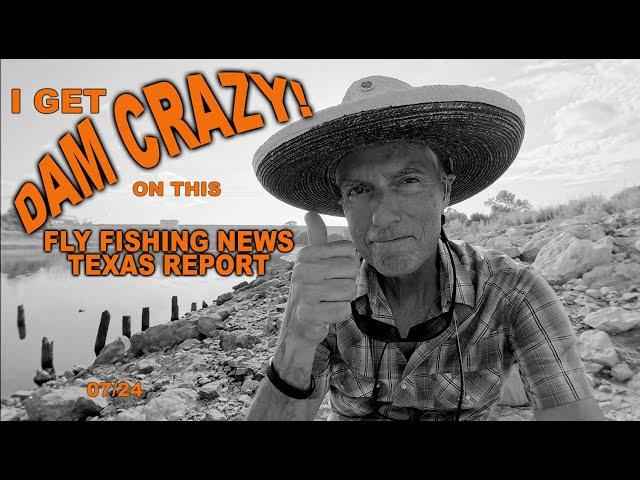 Fly Fishing News Report Texas - Going Dam Crazy Finding Fly Fishing Spots in Texas Right Now