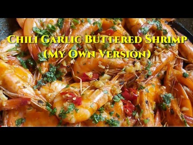 Chili Garlic Buttered Shrimp (MOmshie Weng's Version Of Cooking)