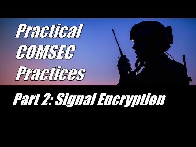 Practical COMSEC Practices: Part 2 - Signal Encryption