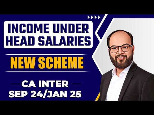 Income Under Head Salaries As Per New Scheme | CA Inter Taxation Chapter 3 Unit 1 | CA Inter Sep 24