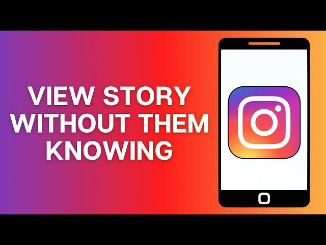 How to View Instagram Story Without Them Knowing