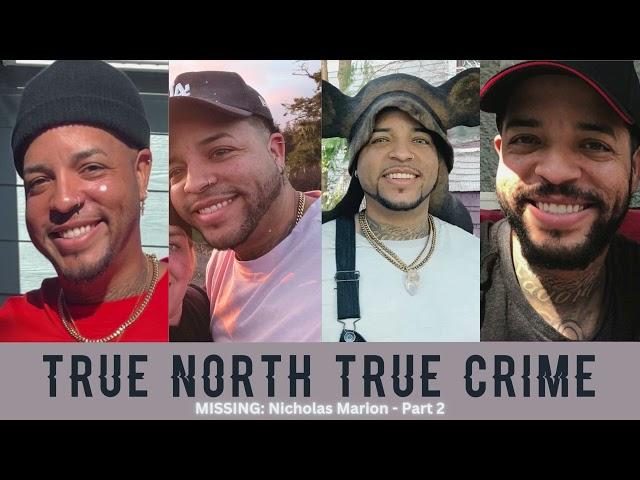 MISSING: Nicholas Marion - Part 2 // True North True Crime Podcast