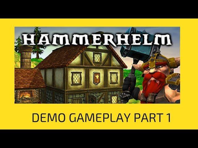 Hammerhelm Demo Gameplay - PART 1 - Here We Go!