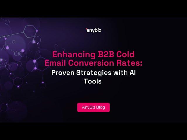 Enhancing B2B Cold Email Conversion Rates: Proven Strategies with AI Tools