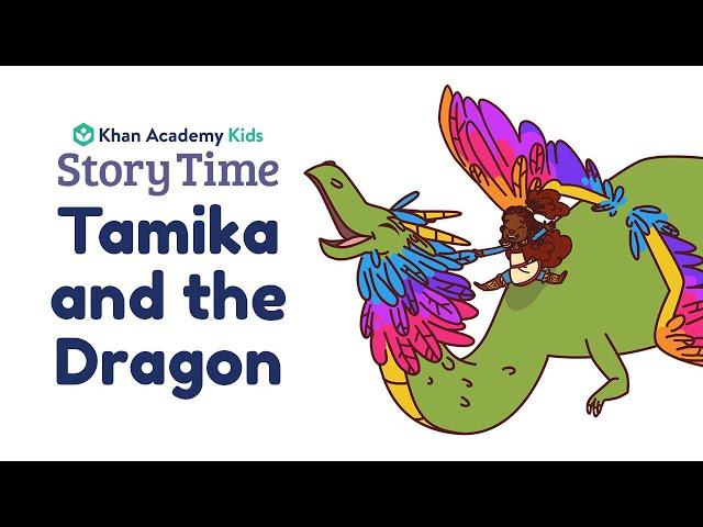 Tamika and the Dragon | Kids Book Read Aloud | Story Time with Khan Academy Kids